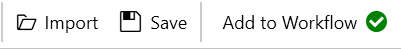 import , save and Add to Workflow